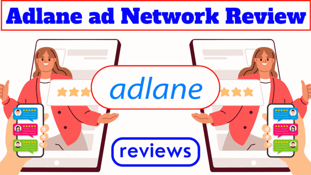 Honest Reviews Of Adlane ad Network